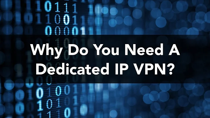 Why Do You Need A Dedicated IP VPN?