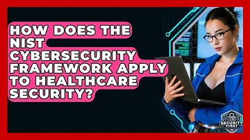 How Does The NIST Cybersecurity Framework Apply To Healthcare Security? - SecurityFirstCorp.com