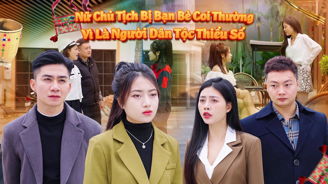 NỮ CHỦ TỊCH BỊ BẠN BÈ COI THƯỜNG VÌ LÀ NGƯỜI DÂN TỘC THIỂU SỐ VÀ CÁI KẾT | CƠM ÁO GẠO TIỀN TẬP 782