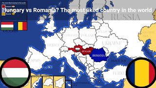 Hungary vs Romania? the most liked country in the world