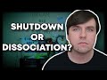 Autism Shutdown Vs Dissociation - What's The Difference?