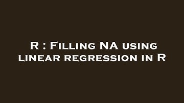 R : Filling NA using linear regression in R