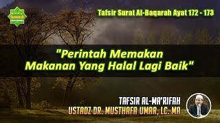 TAFSIR SURAT AL-BAQARAH AYAT 172 - 173 | Ustadz Dr. Musthafa Umar, Lc. MA