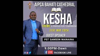 End month Kesha - 31st May 2024 Guest speaker :PST Samson Wainaina