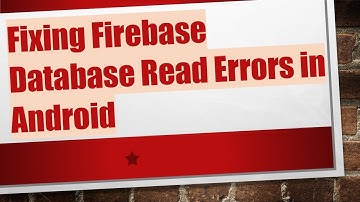 Fixing Firebase Database Read Errors in Android