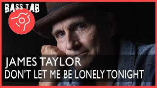 Video thumbnail of "Don't Let Me Be Lonely Tonight - James Taylor (BASS COVER With Tab & Notation)"