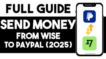How To Send Money From Wise To PayPal 2025 - Full Guide