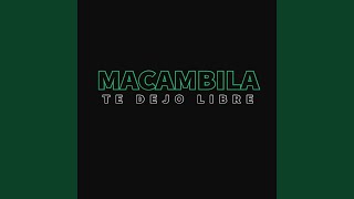 Te Dejo Libre - Macambila