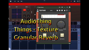 AudioThing - Things Texture - Granular Reverb - Featuring Drambo - Walkthrough for the iPad