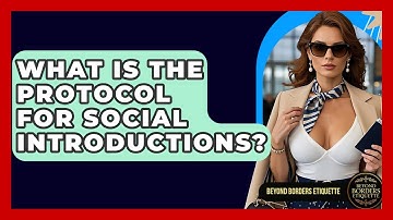 What Is The Protocol For Social Introductions? - Beyond Borders Etiquette