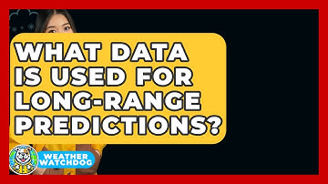 What Data Is Used For Long-range Predictions? - Weather Watchdog