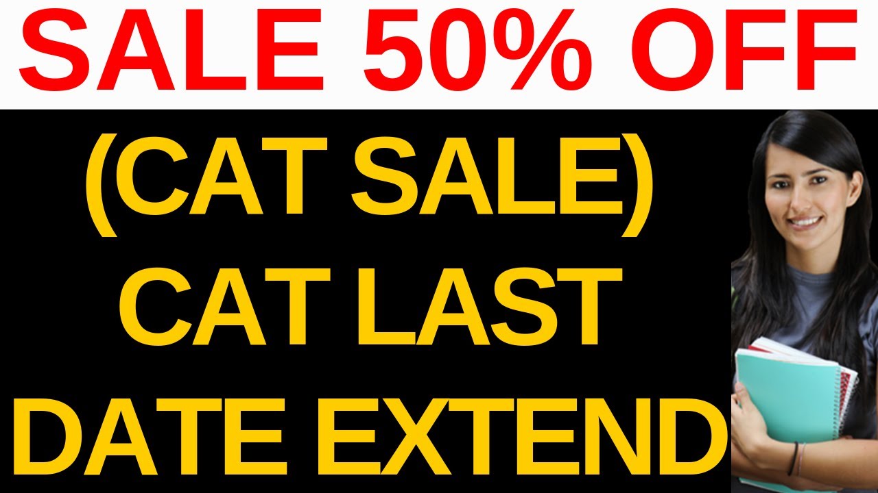 CAT Exam Form Filling Date Extended & CAT Sale Offer Rs999 For CAT Test