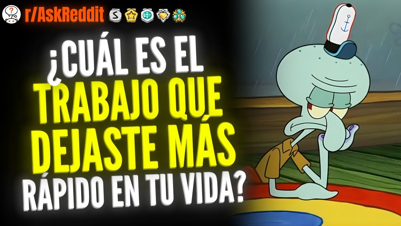 ¿Cuál Es El Trabajo Que Dejaste Más Rápido En Toda Tu Vida? | PT2  - Reddit Pregunta