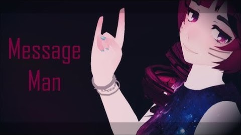 [MMD] Message man