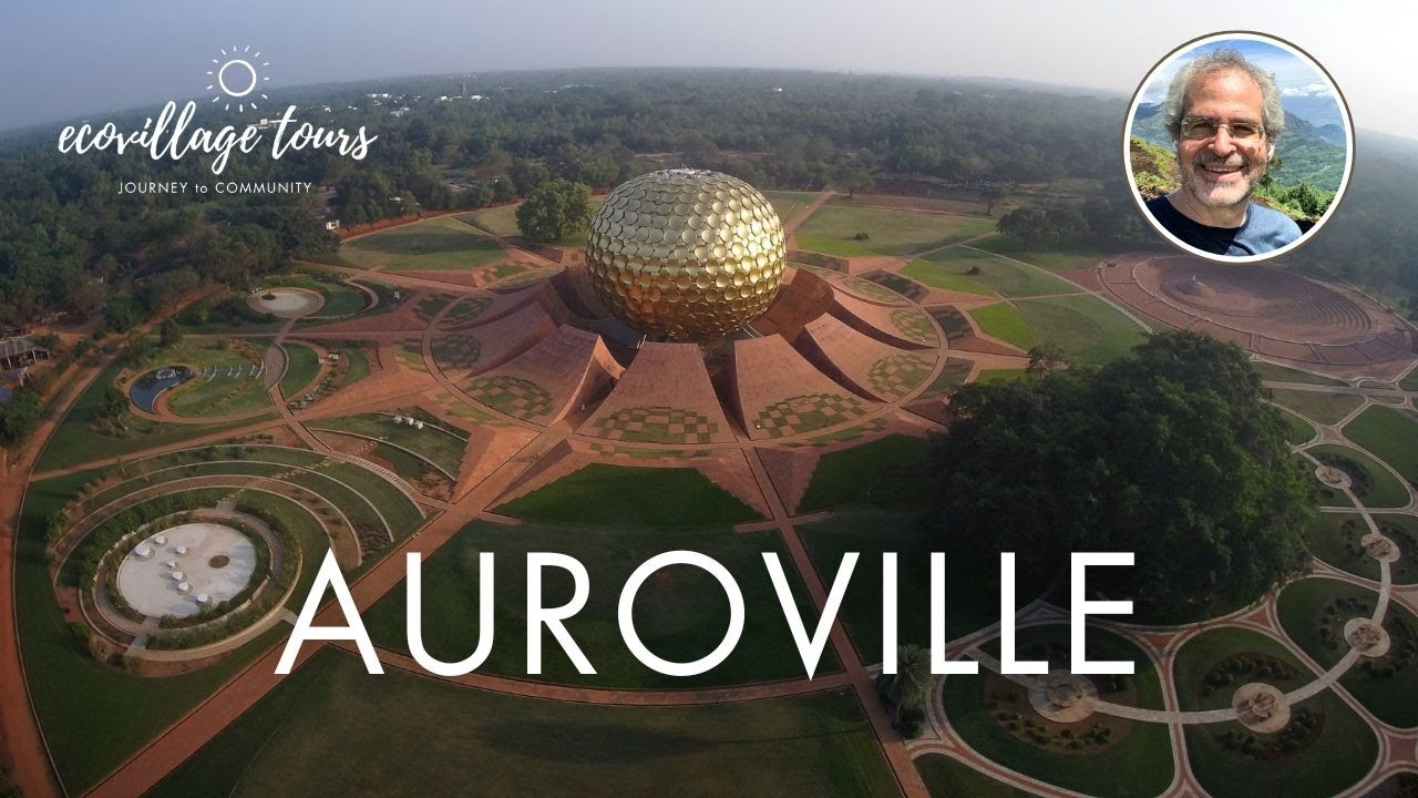 Auroville: The World’s Largest Intentional Community
