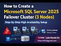How to Create 3 Node SQL Server 2025 Failover Cluster |  Step by Step | 3 Node High Availability