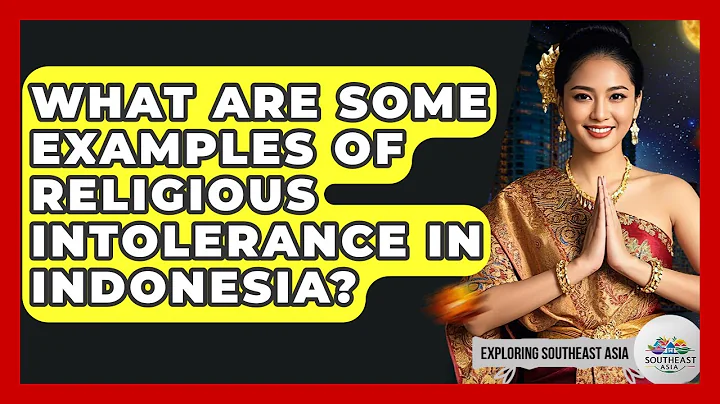 What Are Some Examples Of Religious Intolerance In Indonesia? - Exploring Southeast Asia