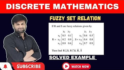 Fuzzy Set Relation Operations|union| Intersection|complement| Discrete Mathematics| DMGT