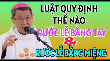 LUẬT QUY ĐỊNH THẾ NÀO VỀ VIỆC RƯỚC LỄ BẰNG TAY HAY RƯỚC LỄ BẰNG MIỆNG | ĐỨC CHA KHẢM GIẢNG MỚI NHẤT
