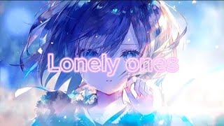 Nightcore || Lonely Ones [LOVA] // (lyrics)