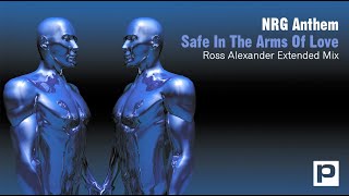 NRG Anthem - Safe In The Arms Of Love (Ross Alexander Extended Mix)