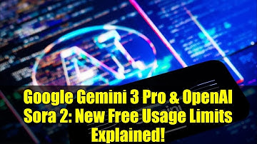 Google Gemini 3 Pro & OpenAI Sora 2: New Free Usage Limits Explained!