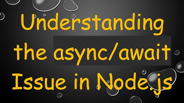 Understanding the async/await Issue in Node.js