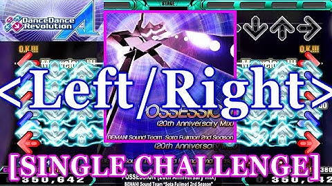 [LEFT/RIGHT] DDR A(2018) - POSSESSION (20th Anniversary Mix)  [SINGLE CHALLENGE] 譜面確認+Clap