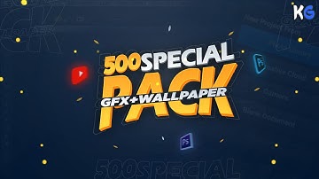 500 Subscribers Special GFX Pack | Android / PC | 2020