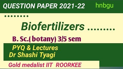 502 | BIOFERTILIZERS question paper b sc 3/5 sem botany 2021-22 hnbgu