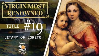 Litany of Loreto, Title 19: VIRGIN MOST RENOWNED