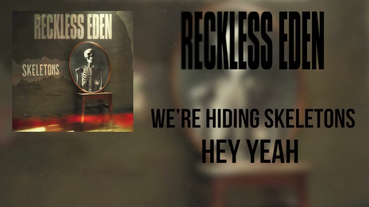 Watch Reckless Eden - Skeletons (Lyric Video) on YouTube Watch Reckless Eden - Skeletons (Lyric Video) on YouTube
