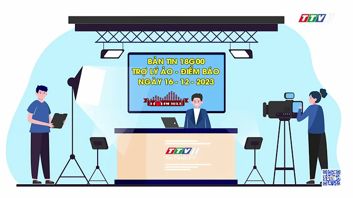 Bản tin Trợ lý ảo - Điểm báo 18G00 ngày 16-12-2023 | Tin tức hôm nay | TayNinhTVAudio