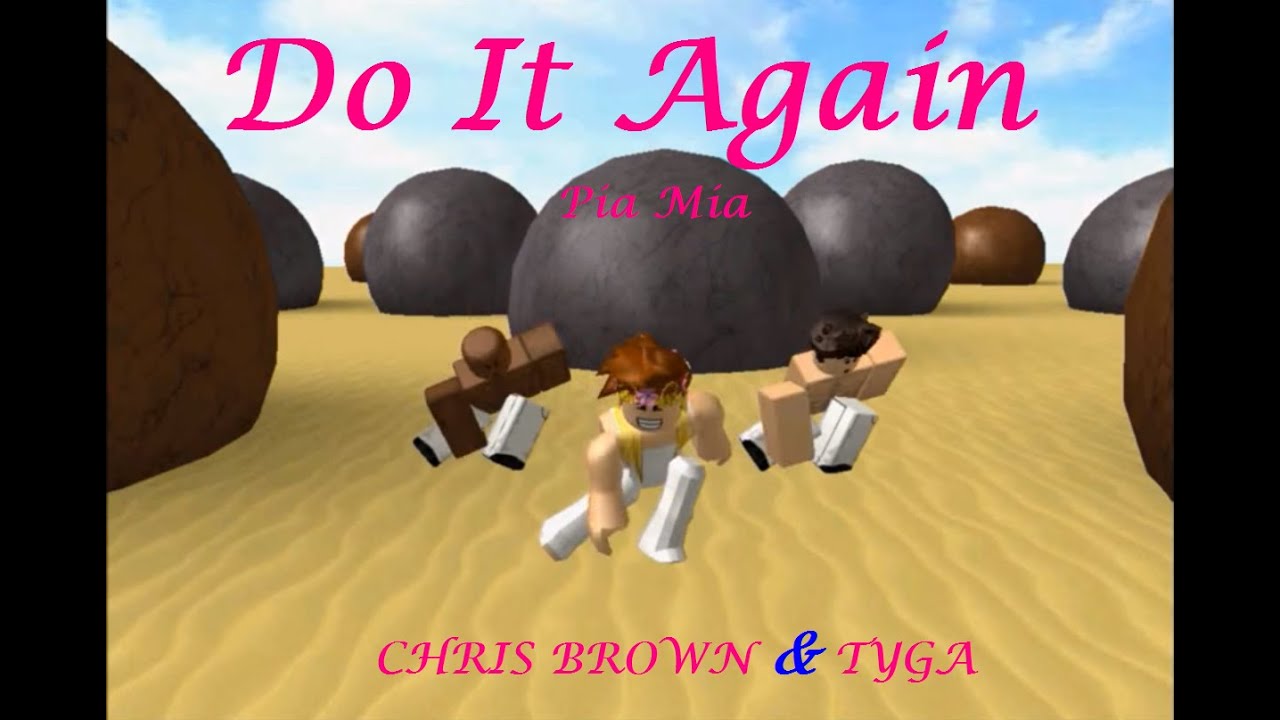 Pia Mia Do It Again Ft Chris Brown Tyga Roblox Version