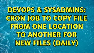 Celebrity DevOps & SysAdmins: Cron Job to copy file from one location to another for new files (daily) Wealth