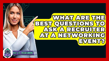 What Are The Best Questions To Ask A Recruiter At A Networking Event? - Next LVL Programming