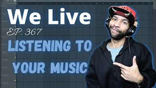 We Live!!! Ep.367 Listening To Your Music!!!