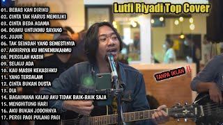 FULL ALBUM LAGU COVER TERBAIK LUTFI RIYADI PALING HITZ DAN POPULER TANPA IKLAN ‼️ MUSIC INDONESIA