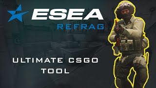 ESEA Refrag: THE ULTIMATE CSGO TOOL