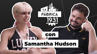 LA FÁBRICA DE RUFIÁN CON SAMANTHA HUDSON. #LFHudson