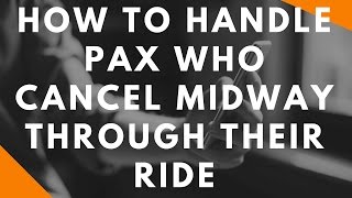 UberMan on how to handle Uber passengers who cancel a trip mid-ride!