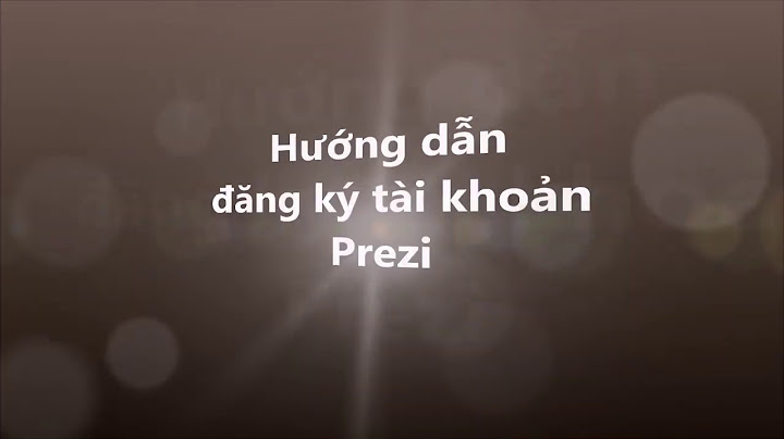 Hướng dẫn tạo tài khoản prezi