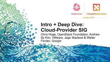 Intro + Deep Dive: Cloud-Provider SIG - Chris Hoge, Andrew Sy Kim, & Jago Macleod
