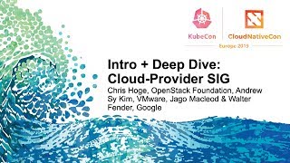 Intro + Deep Dive: Cloud-Provider SIG - Chris Hoge, Andrew Sy Kim, & Jago Macleod