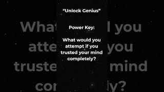 Power Key Question #25 — Unlock Genius Mindset — Trust Your Mind Fully #geniusmindset
