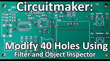 Circuitmaker: Modify 40 Holes Simultaneously Using the Filter and Object Inspector Combo