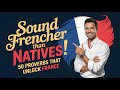 50 Must-Know French Proverbs (+ Cultural Secrets!) | Intermediate Guide