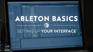 Ableton Basics - Part One: Setting up Your Interface