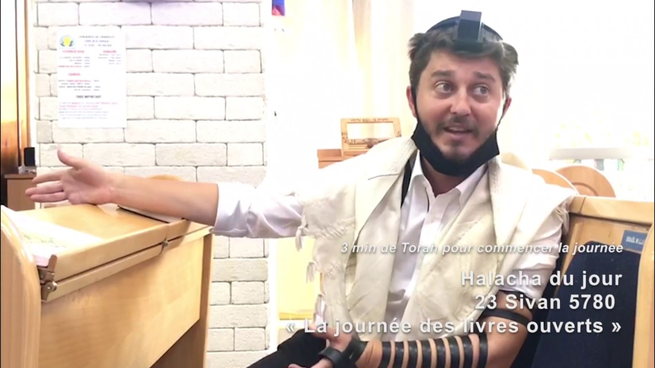 3MN DE TORAH POUR COMMENCER LA JOURNÉE - LA JOURNEE DES LIVRES OUVERTS