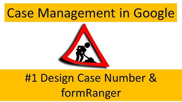 Case Management in Google #1 Design Case Number & formRanger